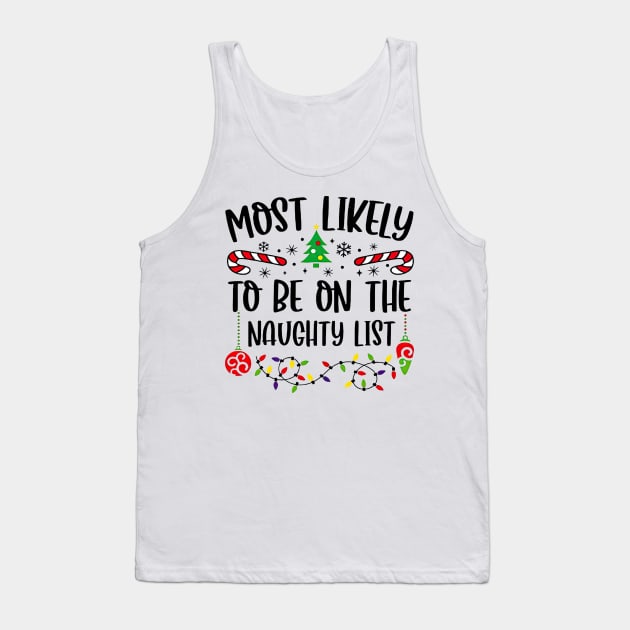 Most Likely To Be On The Naughty List Funny Christmas Tank Top by PlumleelaurineArt